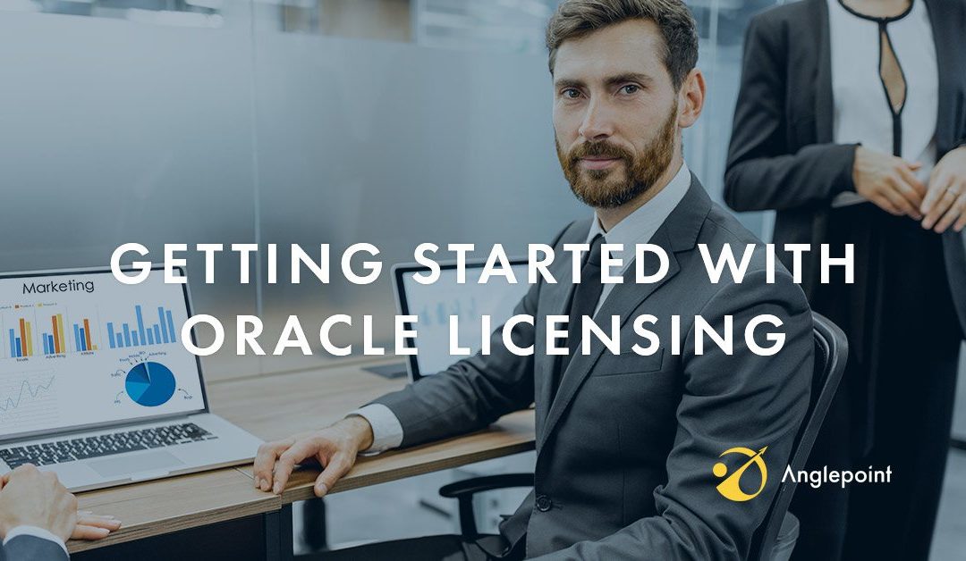 Software Asset Management – Getting Started with Oracle Licensing