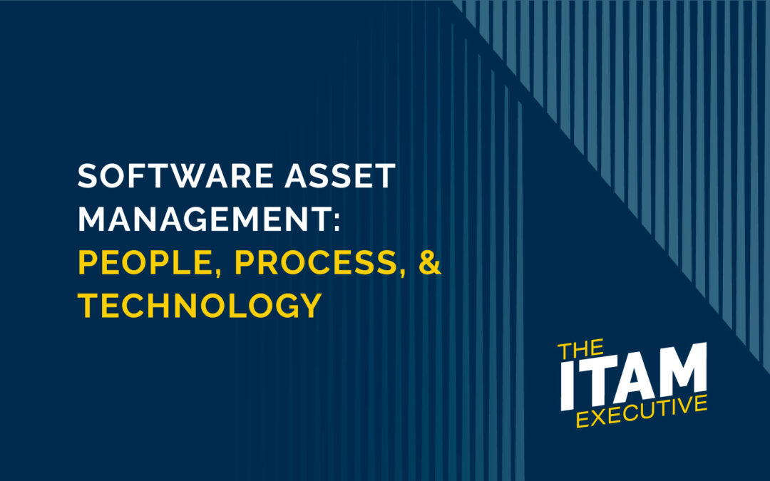 Software Asset Management: People, Process, & Technology