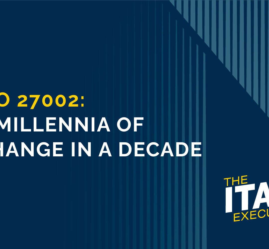 ISO 27002: A Millennia of Change in a Decade